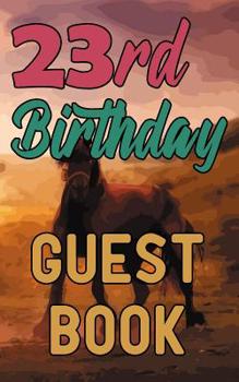 23rd Birthday Guest Book: 23 Horse Riding Celebration Message Logbook for Visitors Family and Friends to Write in Comments & Best Wishes Gift Log (Guestbook)