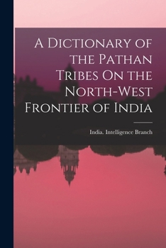 Paperback A Dictionary of the Pathan Tribes On the North-West Frontier of India Book