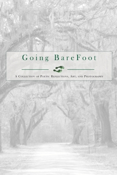 Paperback Going BareFoot: A Journey of Healing Through Words, Art, and Photography Book