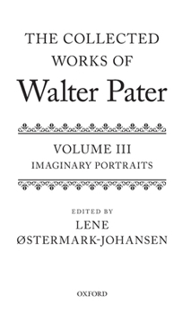 Hardcover Collected Works of Walter Pater Imaginary Portraits: Volume 3 Book