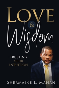 Paperback Love & Wisdom: Trusting Your Intuition Book