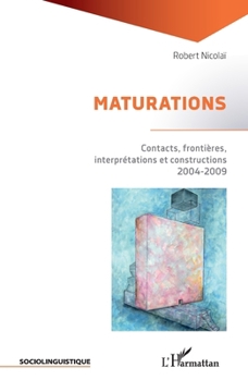 Paperback Maturations: Contacts, frontières, interprétations et constructions 2004-2009 [French] Book