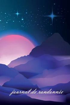 journal de randonn�e: Mon carnet de route � �crire - avec beaucoup d'espace pour �crire soi-m�me et pour des photos - Gardez le souvenir de vos randonn�es - Journal du Sommet - Format voyage 6" x 9