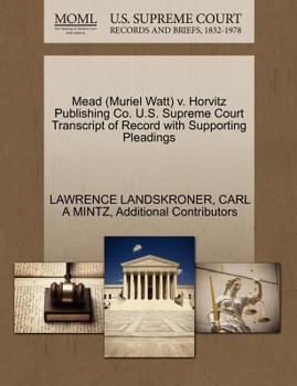 Mead (Muriel Watt) v. Horvitz Publishing Co. U.S. Supreme Court Transcript of Record with Supporting Pleadings
