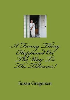 Paperback A Funny Thing Happened on the Way to the Takeover! Book