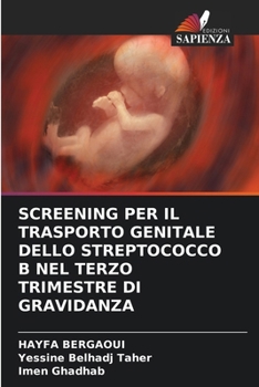 Paperback Screening Per Il Trasporto Genitale Dello Streptococco B Nel Terzo Trimestre Di Gravidanza [Italian] Book