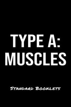 Type A Muscles Standard Booklets: A softcover fitness tracker to record five exercises for five days worth of workouts.