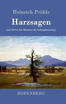 Hardcover Harzsagen: zum Teil in der Mundart der Gebirgsbewohner [German] Book