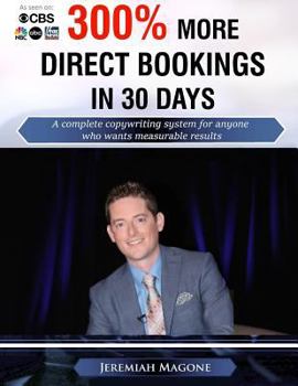 Paperback 300% More Direct Bookings in 30 Days: A complete copywriting system for anyone who wants measurable results Book