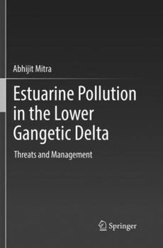 Paperback Estuarine Pollution in the Lower Gangetic Delta: Threats and Management Book