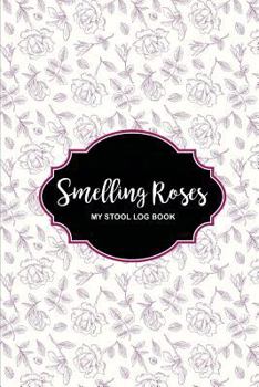 Paperback Smelling Roses My Stool Log Book: Elegant Handy Stool Tracker Book