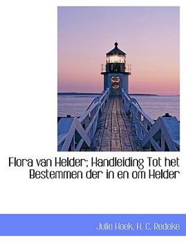 Paperback Flora Van Helder; Handleiding Tot Het Bestemmen Der in En Om Helder [Dutch] Book