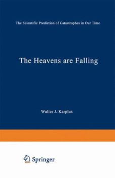 Paperback The Heavens Are Falling: The Scientific Prediction of Catastrophes in Our Time Book