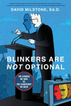 Paperback Blinkers Are Not Optional: The Leaders We Have vs. the Leadership We Need Book