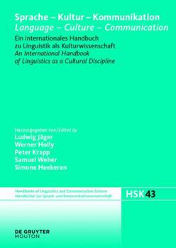 Sprache - Kultur - Kommunikation / Language - Culture - Communication: Ein Internationales Handbuch Zu Linguistik Als Kulturwissenschaft / an ... and ... of Linguistics and Communication Science, 43)