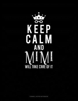 Paperback Keep Calm And Mimi Will Take Care Of It: Cornell Notes Notebook Book