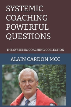 Paperback Systemic Coaching Powerful Questions: The Systemic Coaching Collection Book