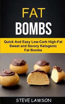 Paperback Fat Bombs: Quick And Easy Low-Carb High-Fat Sweet And Savory Ketogenic Fat Bombs Book