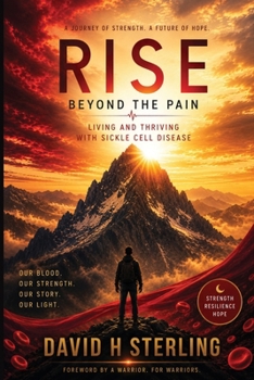 Paperback Rise Beyond the Pain: Living and thriving with Sickle Cell Disease. A journey of strength. A future of hope. Book