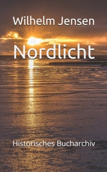 Nordlicht: Novellenzyklus II (Historisches Bucharchiv - Erweiterte Ausgabe) (German Edition)