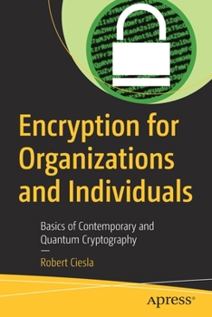 Paperback Encryption for Organizations and Individuals: Basics of Contemporary and Quantum Cryptography Book