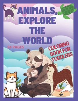 Paperback Animals, Explore the World: Coloring Book for Toddlers. 94 pages Book