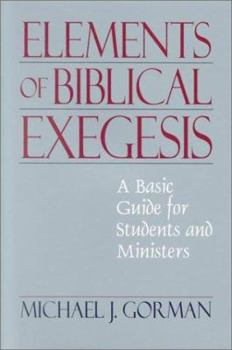 Paperback Elements of Biblical Exegesis: A Basic Guide for Students and Ministers Book