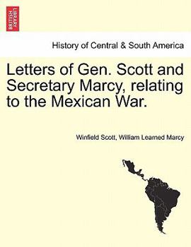 Paperback Letters of Gen. Scott and Secretary Marcy, Relating to the Mexican War. Book