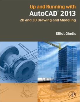 Paperback Up and Running with AutoCAD 2013: 2D and 3D Drawing and Modeling Book