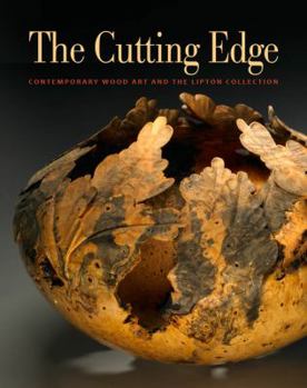 Paperback The Cutting Edge: Contemporary Wood Art and the Lipton Collection Book