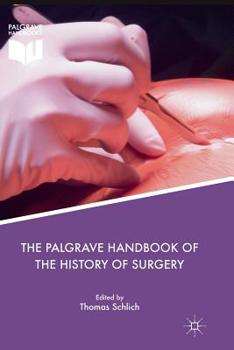 Paperback The Palgrave Handbook of the History of Surgery Book
