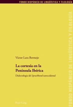 Paperback La cortesía en la Península Ibérica: Dialectología del Sprachbund suroccidental [Spanish] Book