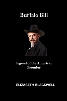 Buffalo Bill: Legend of the American Frontier