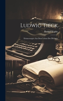 Hardcover Ludwig Tieck: Erinnerungen Aus Dem Leben Des Dichters [German] Book