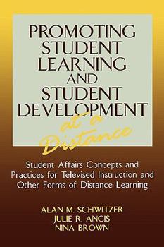 Paperback Promoting Student Learning and Student Development at a Distance: Student Affairs, Concepts and Practices for Televised Instruction and Other Forms of Book