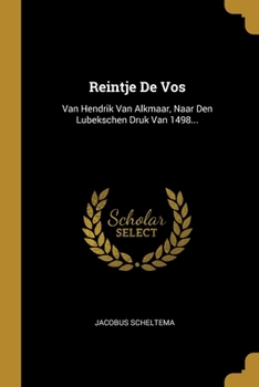 Paperback Reintje De Vos: Van Hendrik Van Alkmaar, Naar Den Lubekschen Druk Van 1498... [Dutch] Book