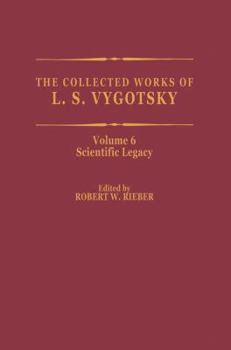 The Collected Works of L.S. Vygotsky, Volume 6: Scientific Legacy (Cognition and Language: A Series in Psycholinguistics) - Book  of the Cognition and Language: A Series in Psycholinguistics