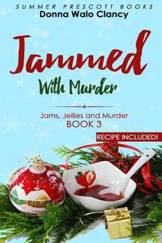 Jammed With Murder (Jams, Jellies and Murder) - Book #3 of the Jams, Jellies and Murder