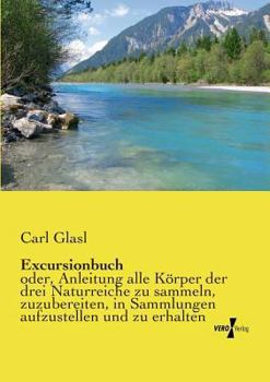 Paperback Excursionbuch: oder, Anleitung alle Körper der drei Naturreiche zu sammeln, zuzubereiten, in Sammlungen aufzustellen und zu erhalten [German] Book