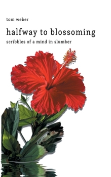 Paperback halfway to blossoming: scribbles of a mind in slumber Book