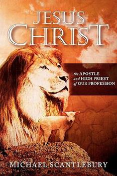 Paperback Jesus Christ: The Apostle and High Priest of Our Profession Book