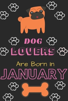 Dog Lovers Are Born In January: Blank Line Journal, Line Notebook For Dog Lovers, Birthday Gift