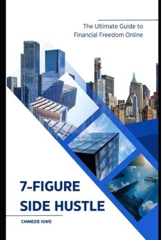 Paperback 7-Figure Side Hustle: The Ultimate Guide to Financial Freedom Online Book