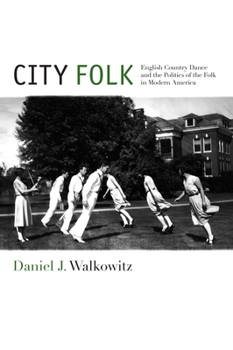 City Folk - Book  of the NYU Series in Social and Cultural Analysis