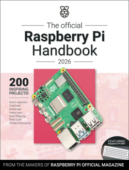 Paperback The Official Raspberry Pi Handbook 2026: Astounding Projects with Raspberry Pi Computers Book
