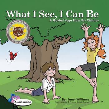 Hardcover What I See I Can Be: A Guided Yoga Flow for Children Book