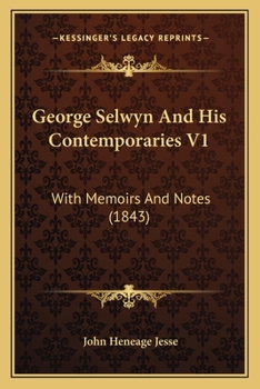 Paperback George Selwyn And His Contemporaries V1: With Memoirs And Notes (1843) Book