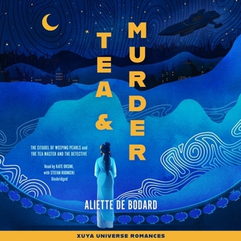 Tea and Murder: Stories of the Xuya Universe: The Citadel of Weeping Pearls & The Tea Master and the Detective