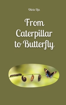 From Caterpillar to Butterfly