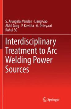 Paperback Interdisciplinary Treatment to Arc Welding Power Sources Book